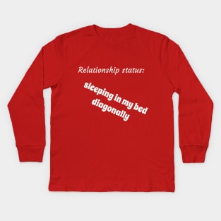 Relationship status sleeping in my bed diagonally Kids Long Sleeve T-Shirt
